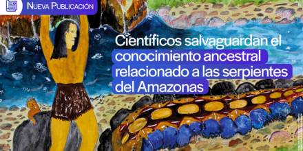Científicos salvaguardan el conocimiento ancestral de las serpientes amazónicas
