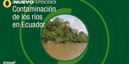 Antonio Machado describe cómo se hizo el estudio de contaminación en los ríos de Ecuador / Foto: El Oriente